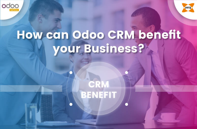 How can Odoo CRM benefit your Business?